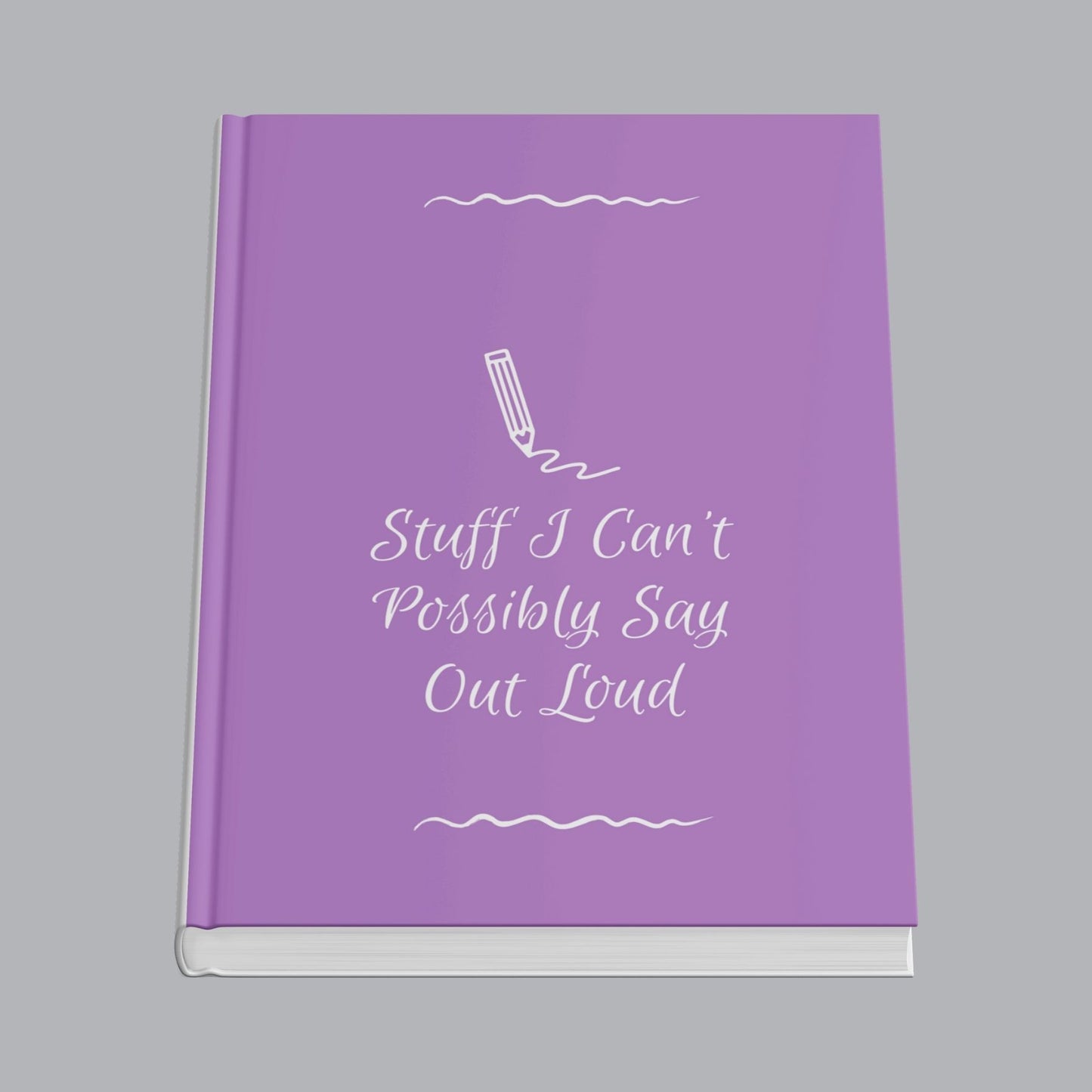 Stuff I Can't Possibly Say Out Loud