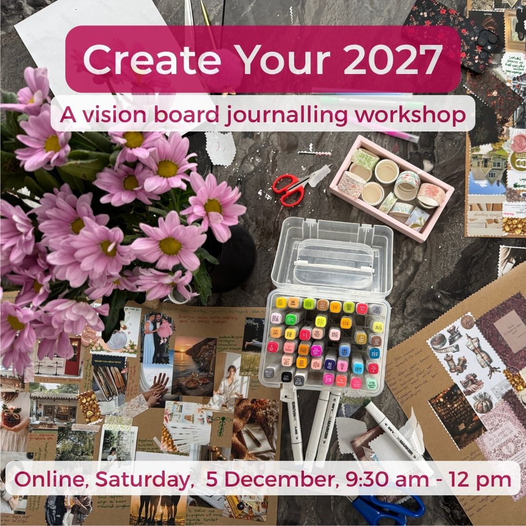 An images showing pink flowers and an array of craft materials and mood board displays. Text overlay says 'Create Your 2027 a vision board journalling workshop' and 'Online, Saturday, 5 December, 9:30am - 12pm