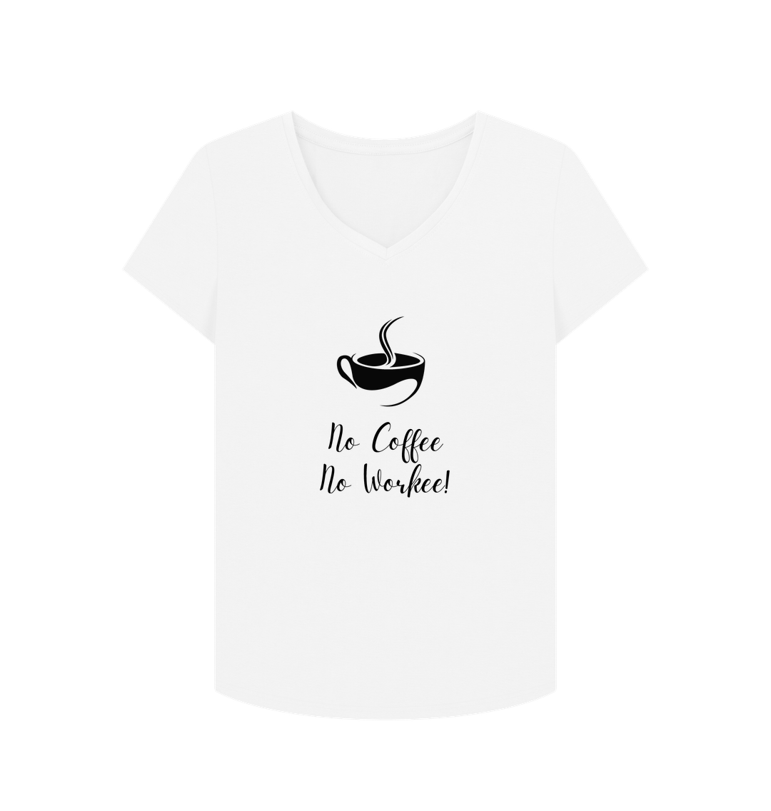 White Female: 'No Coffee No Workee!' T-Shirt