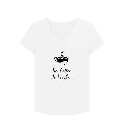 White Female: 'No Coffee No Workee!' T-Shirt