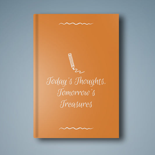 Today's Thoughts, Tomorrows Treasure  - Tangerine