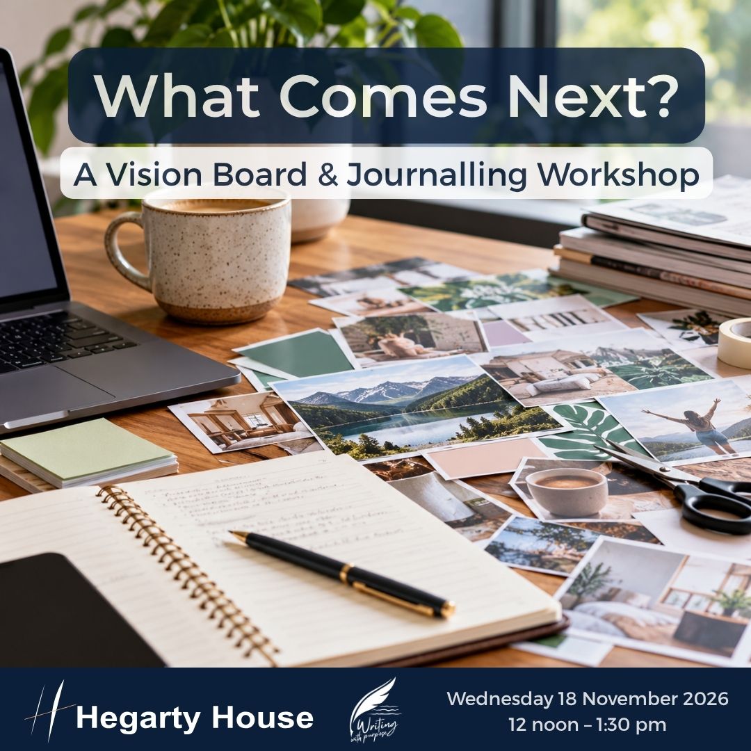 Promotional graphic for a vision board and journalling workshop, featuring a styled desk scene with a laptop, mug, notebooks, scissors, and scattered photo prints under the text 'What Comes Next? A Vision Board & Journalling Workshop.' The bottom banner shows the Hegarty House logo and event details for Wednesday 18 November 2026.