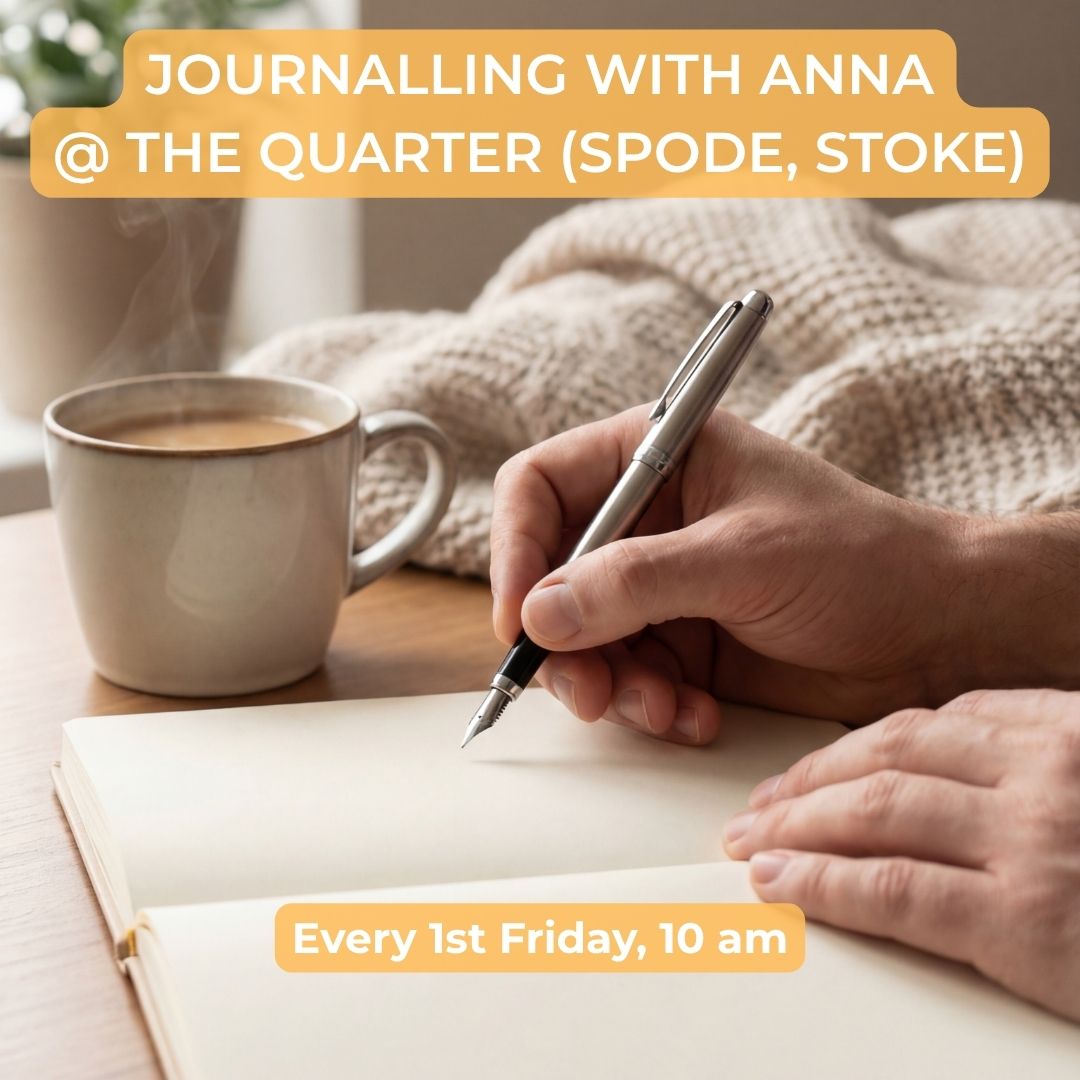 A person writing in an open notebook with a silver pen, with a mug of coffee and a knitted blanket in the background. Orange text overlays read 'JOURNALLING WITH ANNA @ THE QUARTER (SPODE, STOKE)' and 'Every 1st Friday, 10 am'.