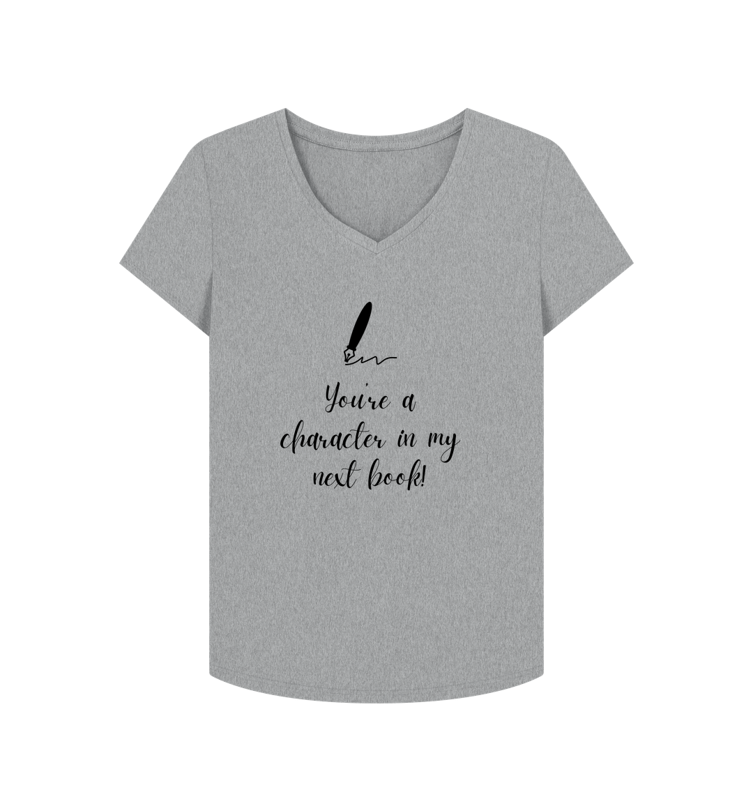 Athletic Grey Female: 'You're a character in my  next book' T-Shirt