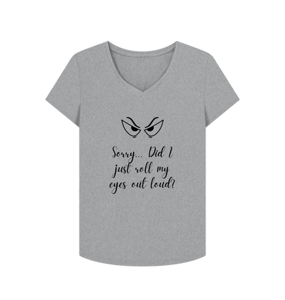 Athletic Grey Female: 'Sorry... Did I just roll my eyes out load?' T-Shirt